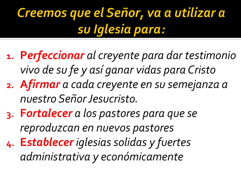 Creemos que el Señor, va a utilizar a su Iglesia para: