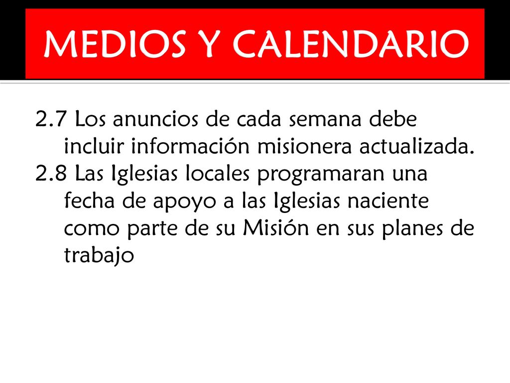 MEDIOS Y CALENDARIO 2.7 Los anuncios de cada semana debe incluir información misionera actualizada.