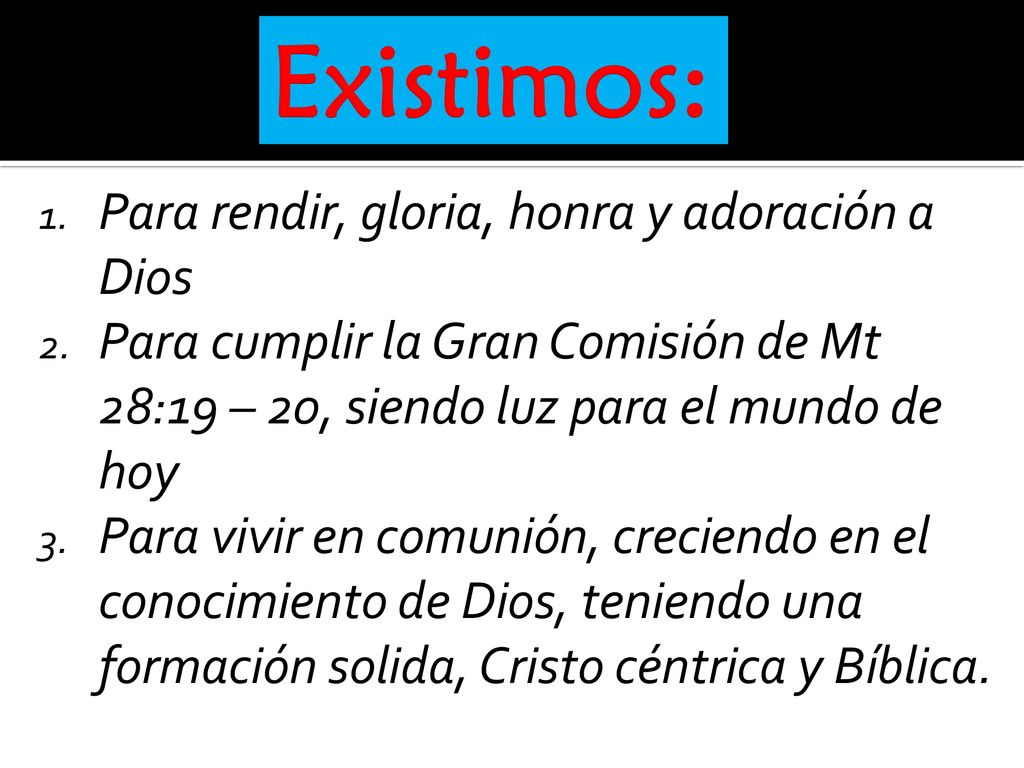Existimos: Para rendir, gloria, honra y adoración a Dios