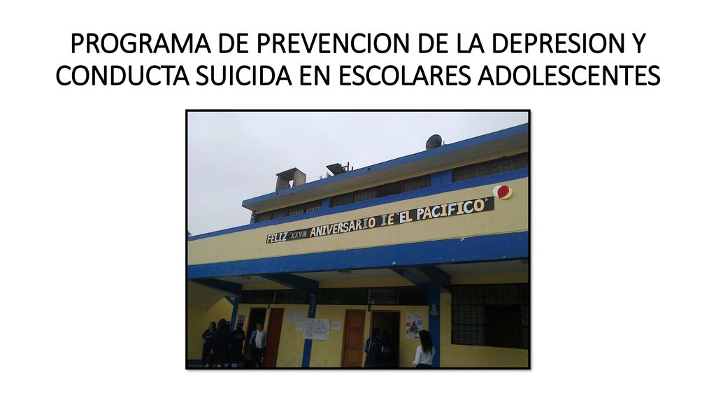 PROGRAMA DE PREVENCION DE LA DEPRESION Y CONDUCTA SUICIDA EN ESCOLARES ADOLESCENTES