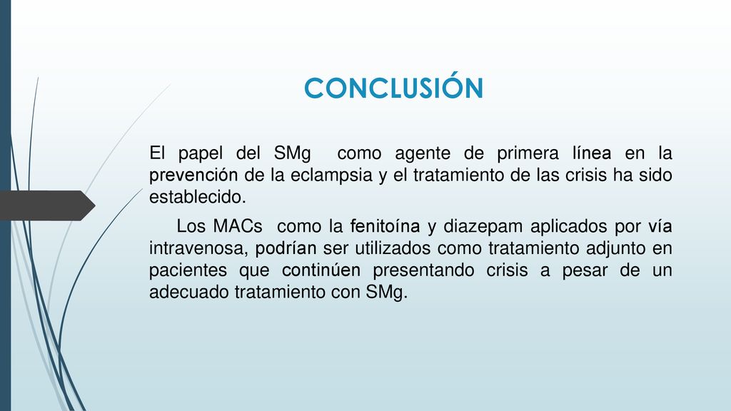 CONCLUSIÓN El papel del SMg como agente de primera línea en la prevención de la eclampsia y el tratamiento de las crisis ha sido establecido.
