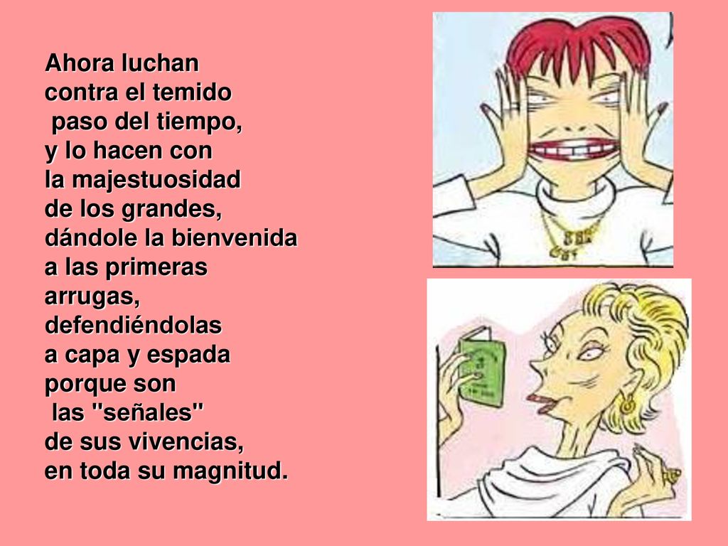 Ahora luchan contra el temido. paso del tiempo, y lo hacen con la majestuosidad. de los grandes,