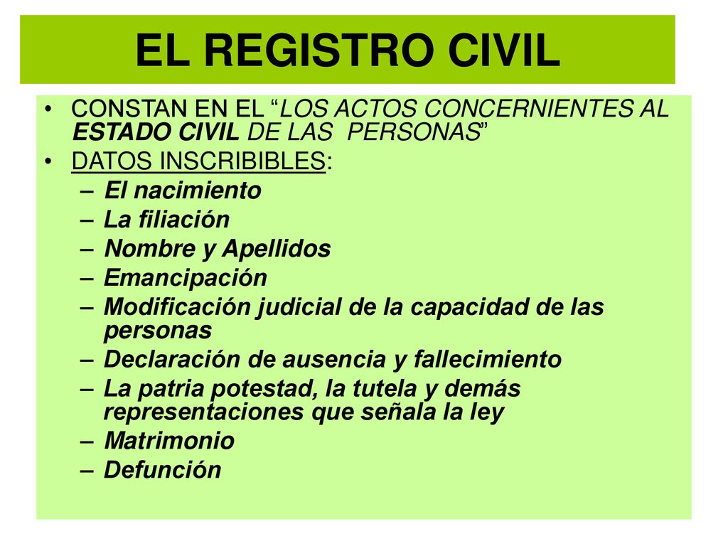 EL REGISTRO CIVIL CONSTAN EN EL LOS ACTOS CONCERNIENTES AL ESTADO CIVIL DE LAS PERSONAS DATOS INSCRIBIBLES: