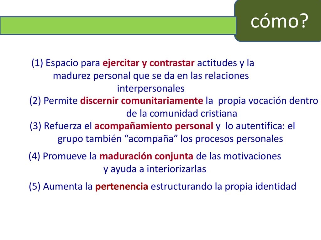 cómo (1) Espacio para ejercitar y contrastar actitudes y la madurez personal que se da en las relaciones interpersonales.