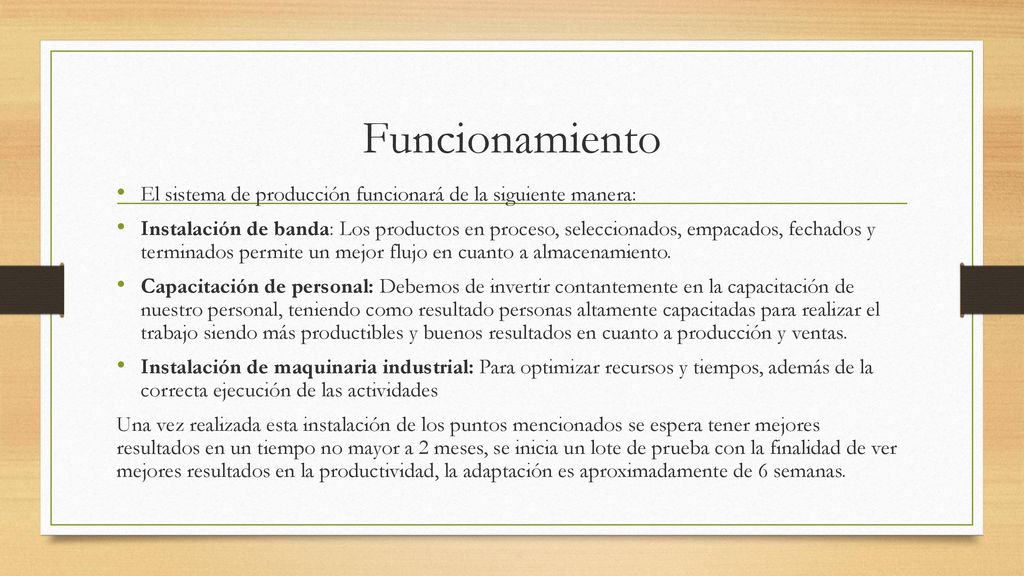 Funcionamiento El sistema de producción funcionará de la siguiente manera: