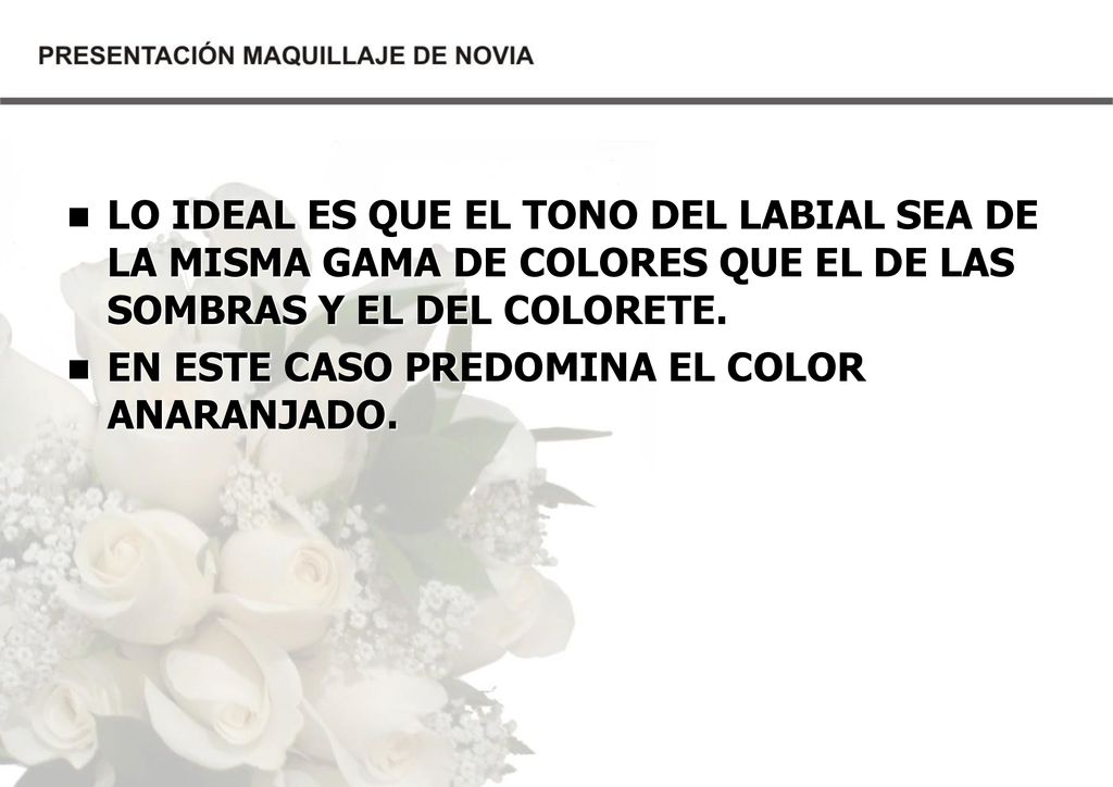 LO IDEAL ES QUE EL TONO DEL LABIAL SEA DE LA MISMA GAMA DE COLORES QUE EL DE LAS SOMBRAS Y EL DEL COLORETE.