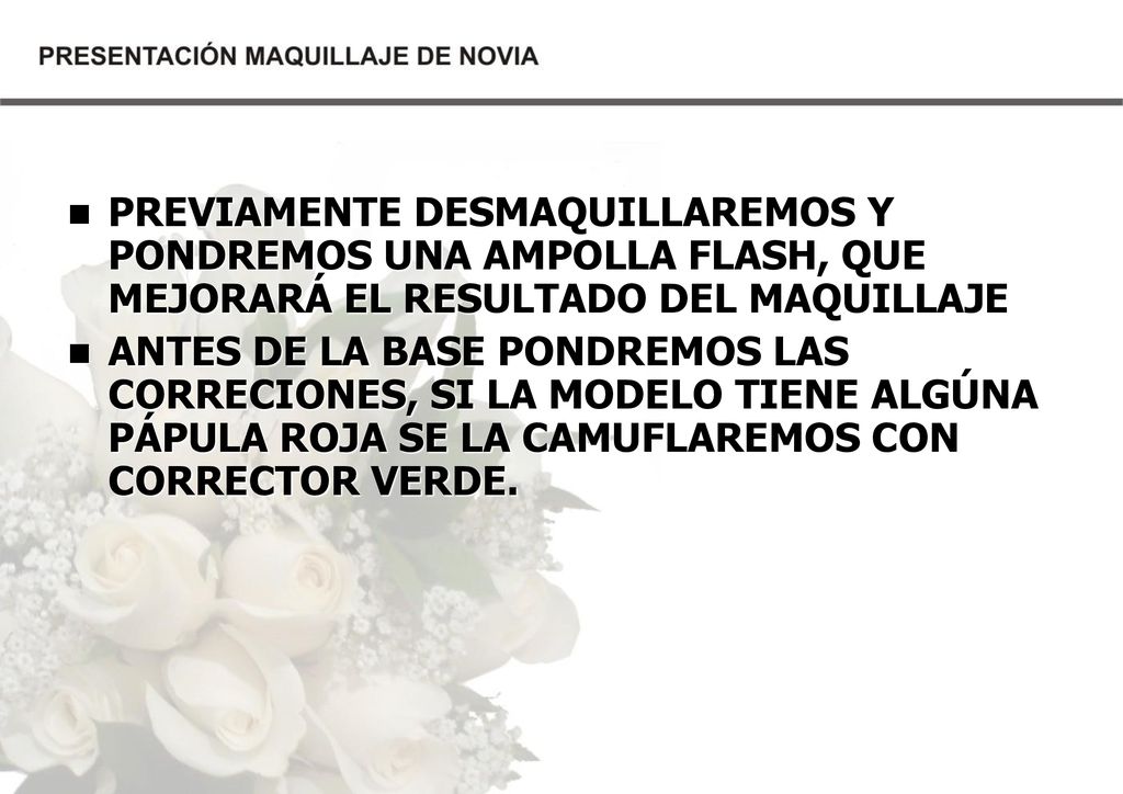 PREVIAMENTE DESMAQUILLAREMOS Y PONDREMOS UNA AMPOLLA FLASH, QUE MEJORARÁ EL RESULTADO DEL MAQUILLAJE
