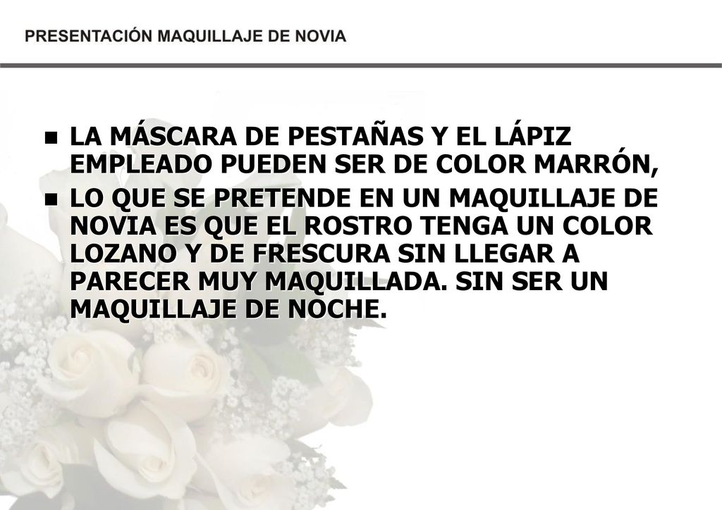LA MÁSCARA DE PESTAÑAS Y EL LÁPIZ EMPLEADO PUEDEN SER DE COLOR MARRÓN,