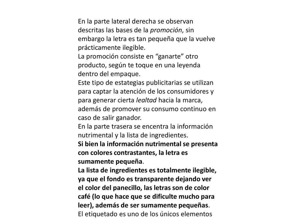 En la parte lateral derecha se observan descritas las bases de la promoción, sin embargo la letra es tan pequeña que la vuelve prácticamente ilegible.