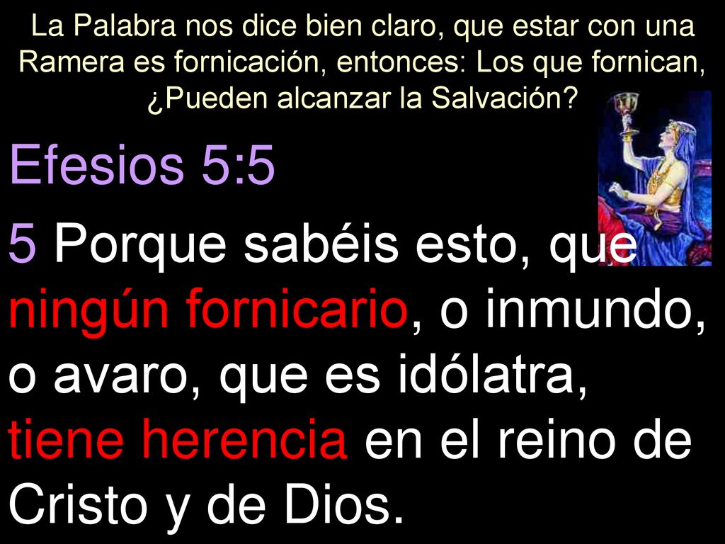 La Palabra nos dice bien claro, que estar con una Ramera es fornicación, entonces: Los que fornican, ¿Pueden alcanzar la Salvación