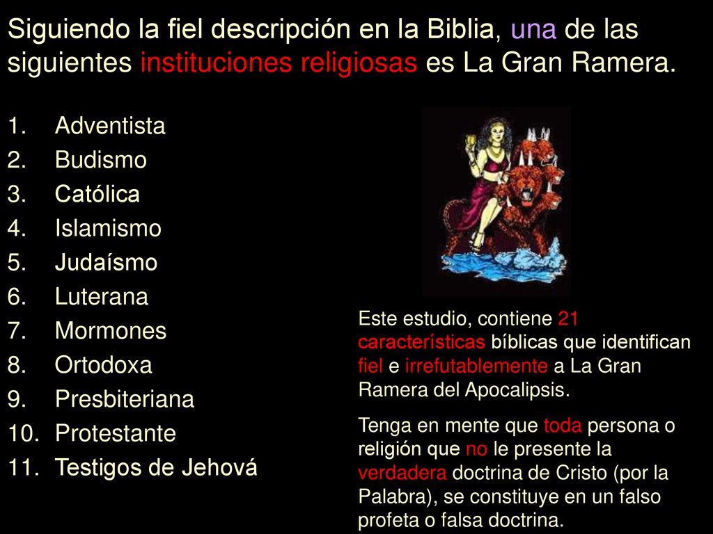 Siguiendo la fiel descripción en la Biblia, una de las siguientes instituciones religiosas es La Gran Ramera.