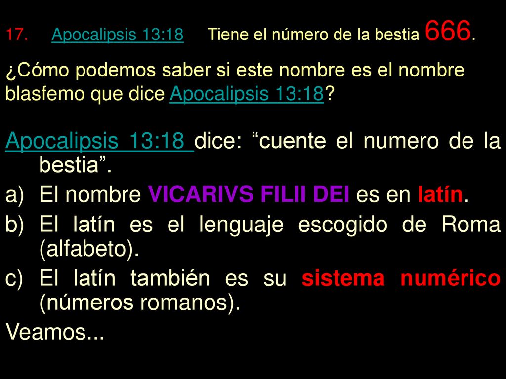 Apocalipsis 13:18 dice: cuente el numero de la bestia .