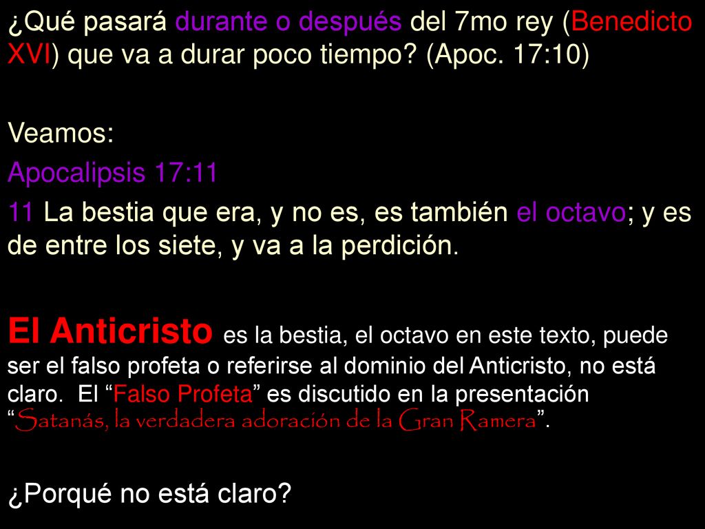 ¿Qué pasará durante o después del 7mo rey (Benedicto XVI) que va a durar poco tiempo (Apoc. 17:10)