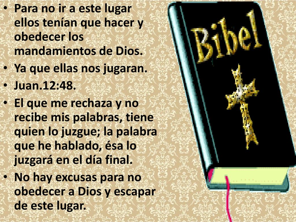 Para no ir a este lugar ellos tenían que hacer y obedecer los mandamientos de Dios.