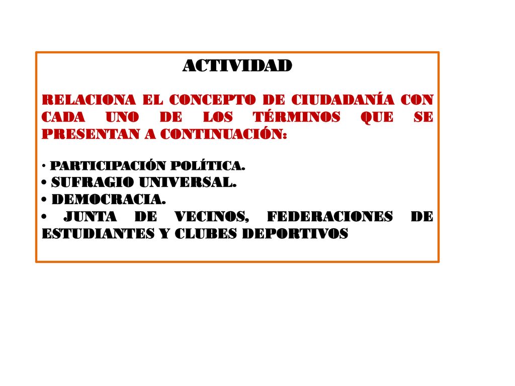 ACTIVIDAD RELACIONA EL CONCEPTO DE CIUDADANÍA CON CADA UNO DE LOS TÉRMINOS QUE SE PRESENTAN A CONTINUACIÓN: