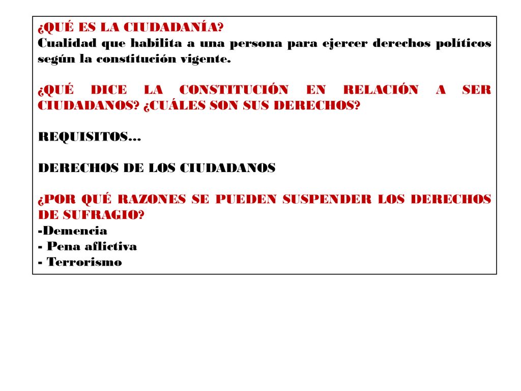 ¿QUÉ ES LA CIUDADANÍA Cualidad que habilita a una persona para ejercer derechos políticos según la constitución vigente.