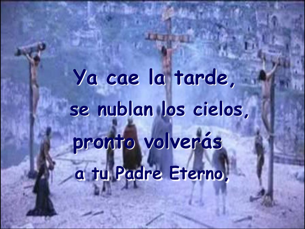 Ya cae la tarde, pronto volverás se nublan los cielos,