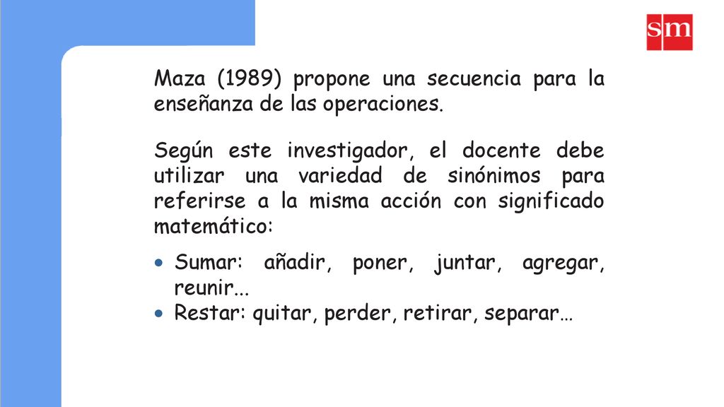 Maza (1989) propone una secuencia para la enseñanza de las operaciones.