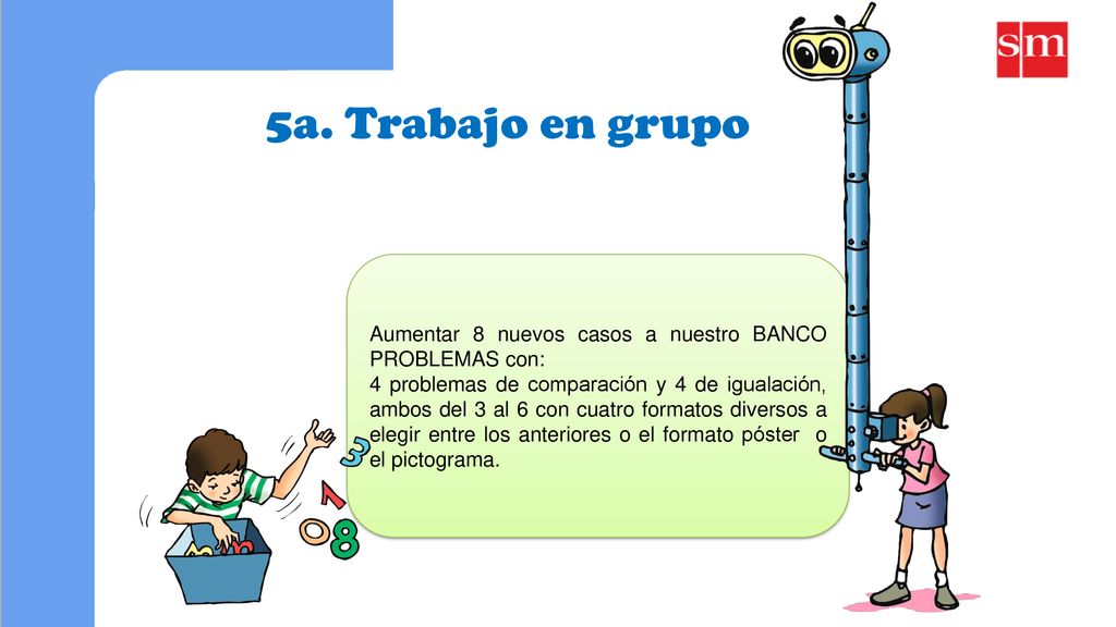 5a. Trabajo en grupo Aumentar 8 nuevos casos a nuestro BANCO PROBLEMAS con: