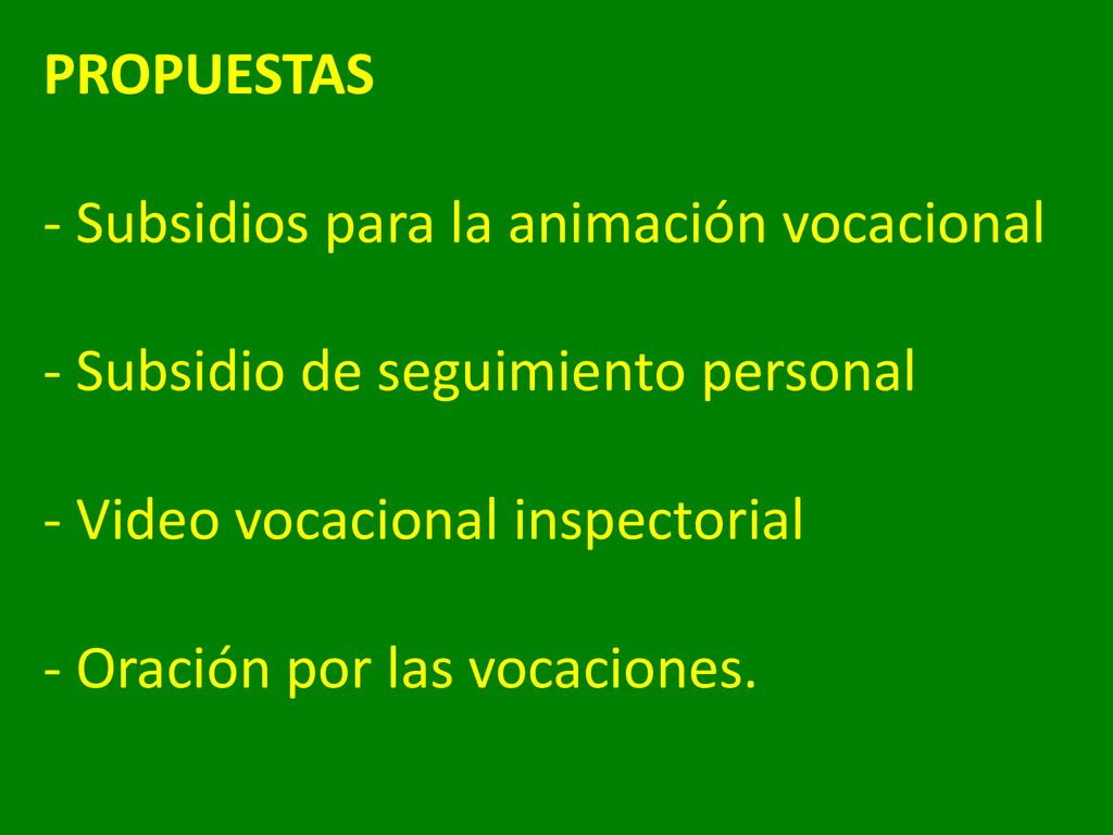 PROPUESTAS - Subsidios para la animación vocacional - Subsidio de seguimiento personal - Video vocacional inspectorial - Oración por las vocaciones.