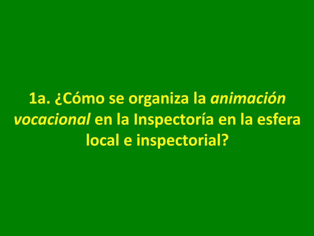 1a. ¿Cómo se organiza la animación vocacional en la Inspectoría en la esfera local e inspectorial