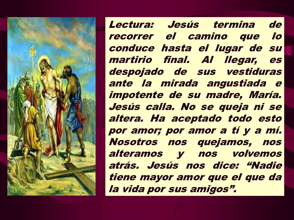 Lectura: Jesús termina de recorrer el camino que lo conduce hasta el lugar de su martirio final.