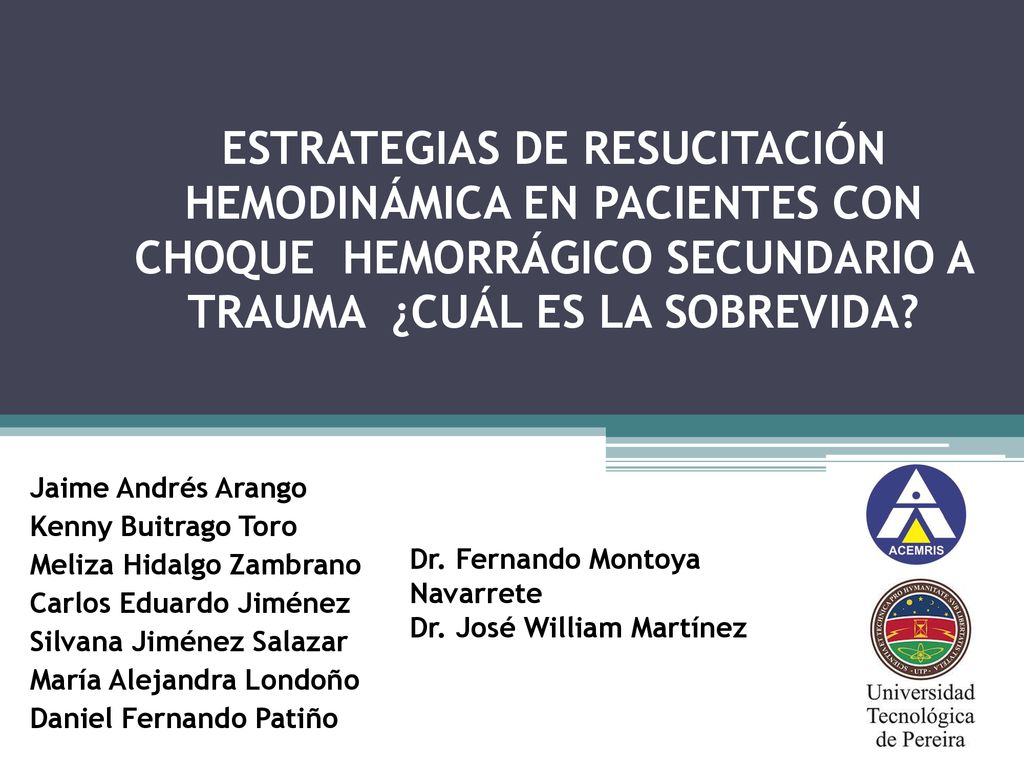 ESTRATEGIAS DE RESUCITACIÓN HEMODINÁMICA EN PACIENTES CON CHOQUE HEMORRÁGICO SECUNDARIO A TRAUMA ¿CUÁL ES LA SOBREVIDA