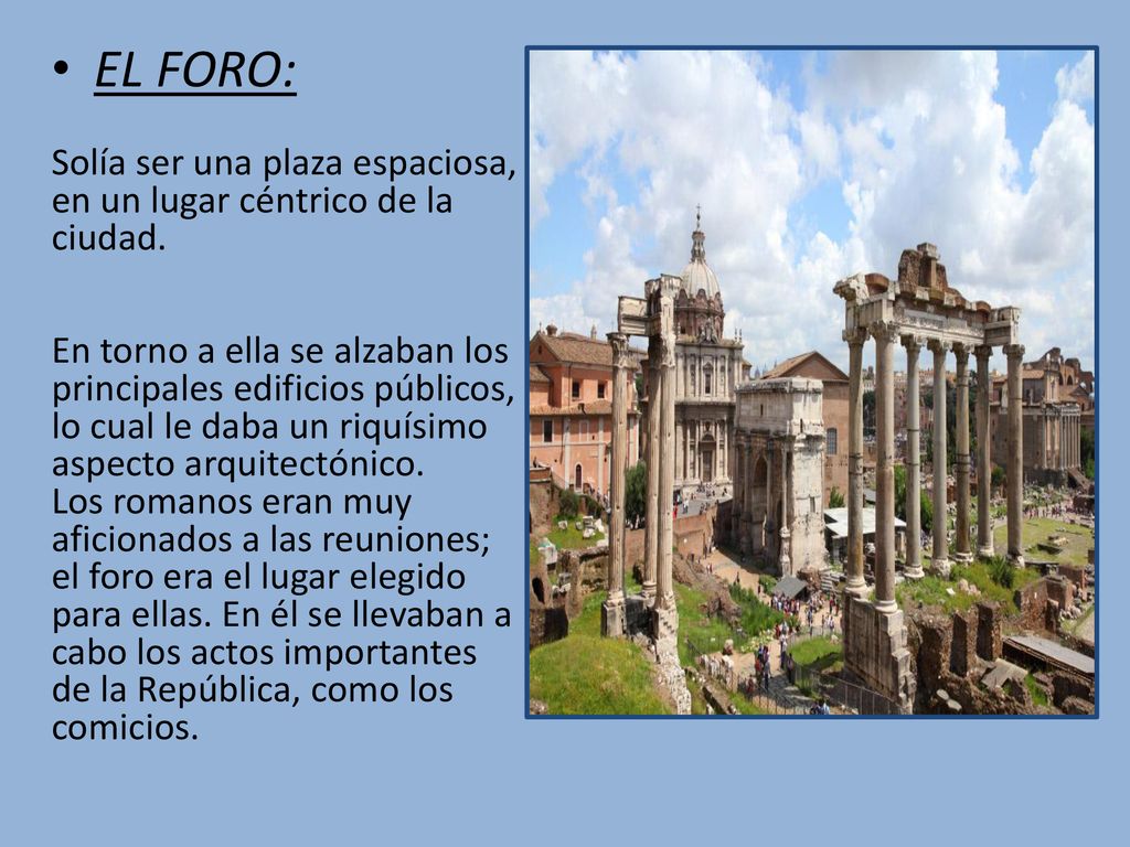 EL FORO: Solía ser una plaza espaciosa, en un lugar céntrico de la ciudad.
