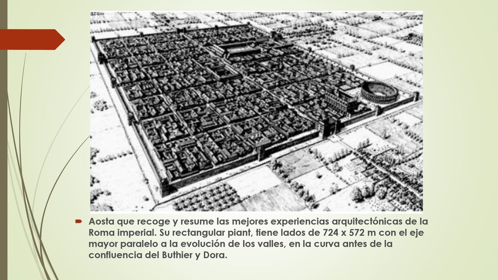 Aosta que recoge y resume las mejores experiencias arquitectónicas de la Roma imperial.