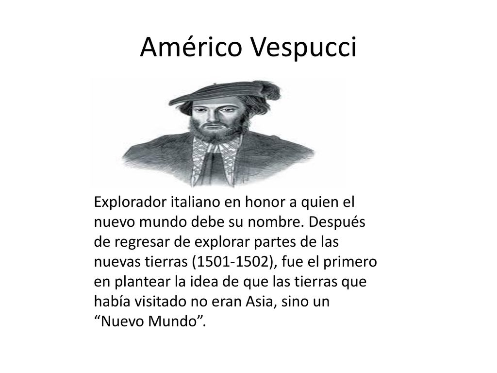 Américo Vespucci Explorador italiano en honor a quien el