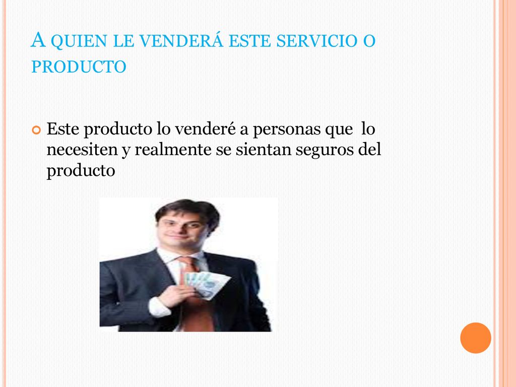 A quien le venderá este servicio o producto