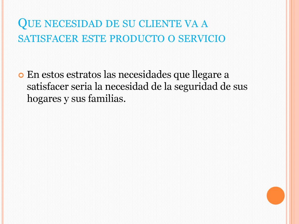 Que necesidad de su cliente va a satisfacer este producto o servicio