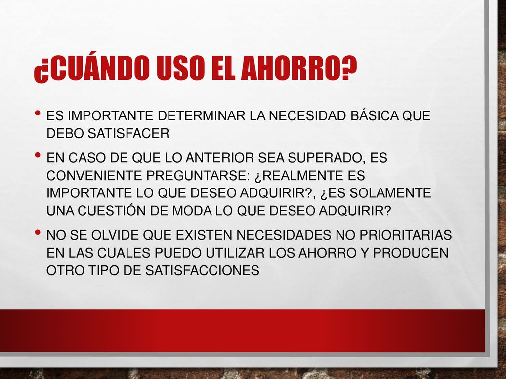 ¿Cuándo USO EL AHORRO Es importante determinar la necesidad básica que debo satisfacer.