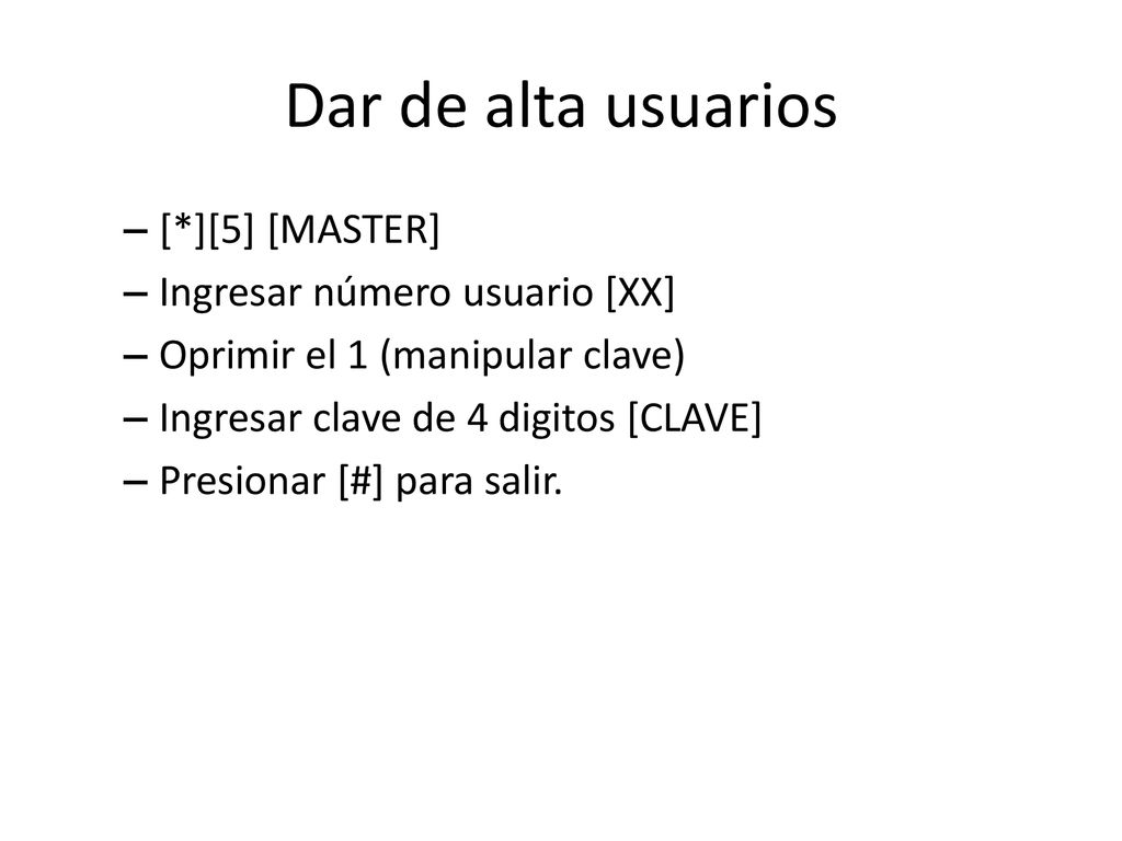Dar de alta usuarios [*][5] [MASTER] Ingresar número usuario [XX]