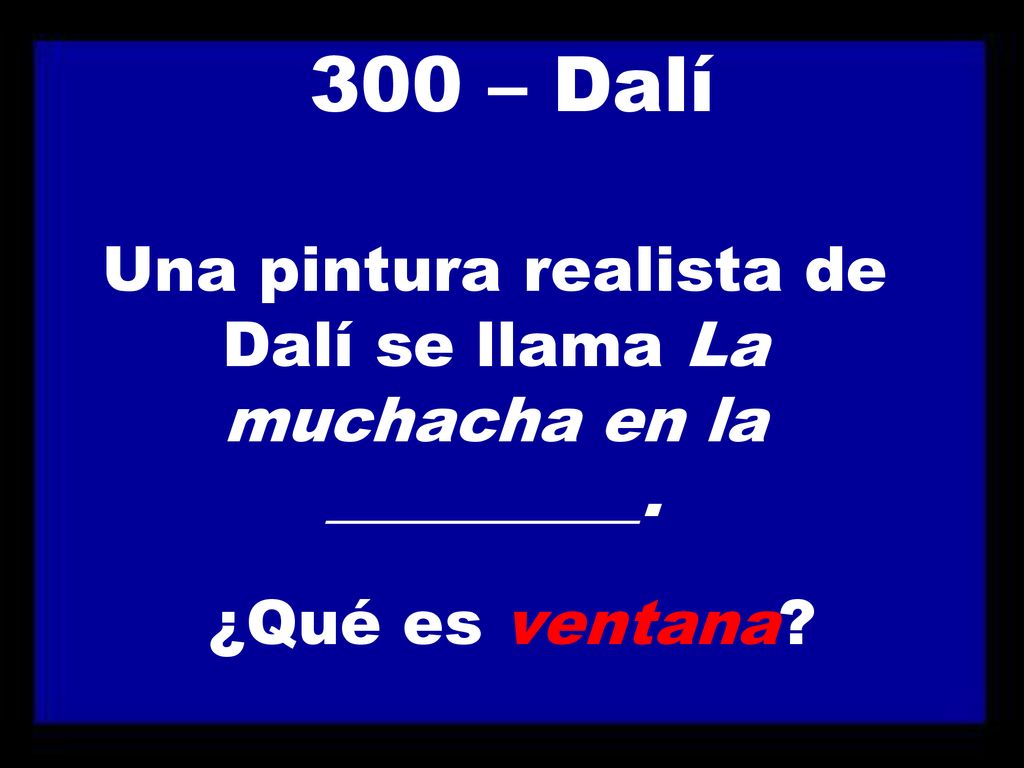 Una pintura realista de Dalí se llama La muchacha en la __________.