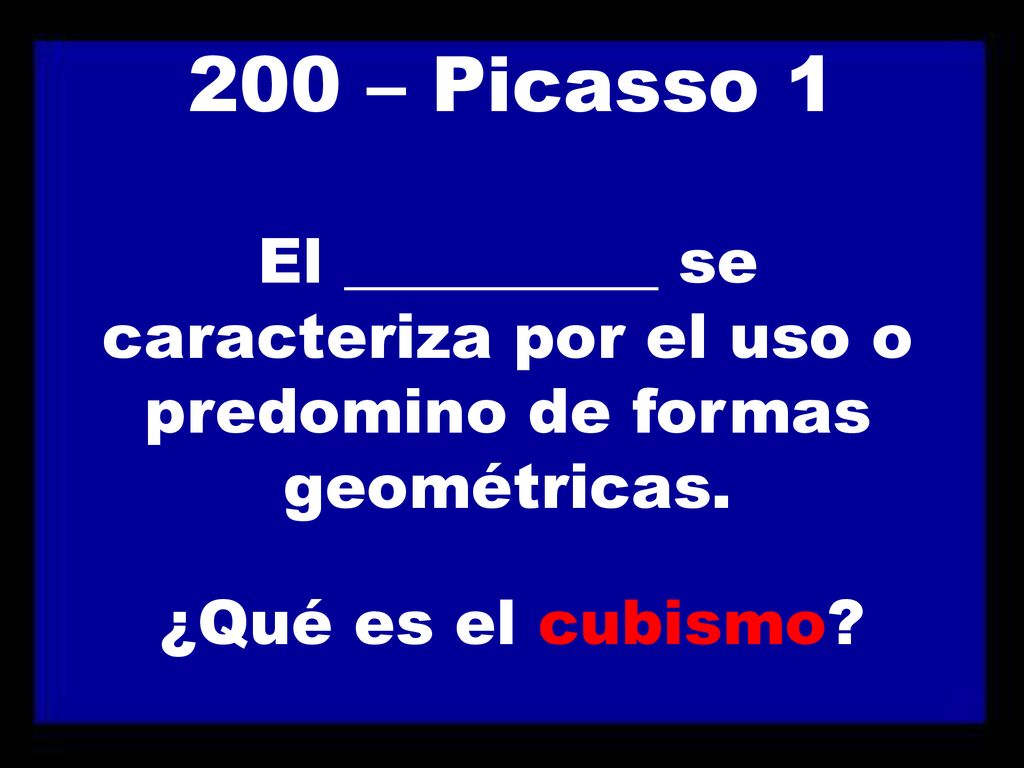 200 – Picasso 1 El __________ se caracteriza por el uso o predomino de formas geométricas.