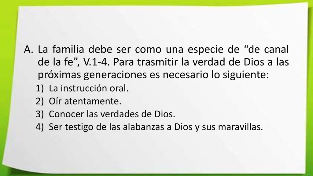 La familia debe ser como una especie de de canal de la fe , V. 1-4