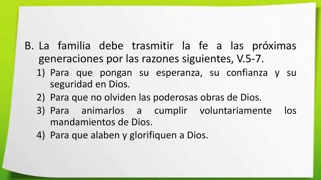 La familia debe trasmitir la fe a las próximas generaciones por las razones siguientes, V.5-7.