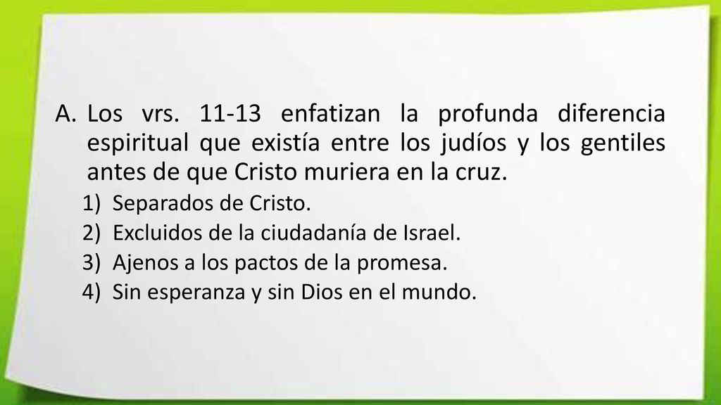 Los vrs enfatizan la profunda diferencia espiritual que existía entre los judíos y los gentiles antes de que Cristo muriera en la cruz.