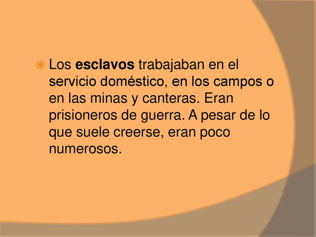 Los esclavos trabajaban en el servicio doméstico, en los campos o en las minas y canteras.