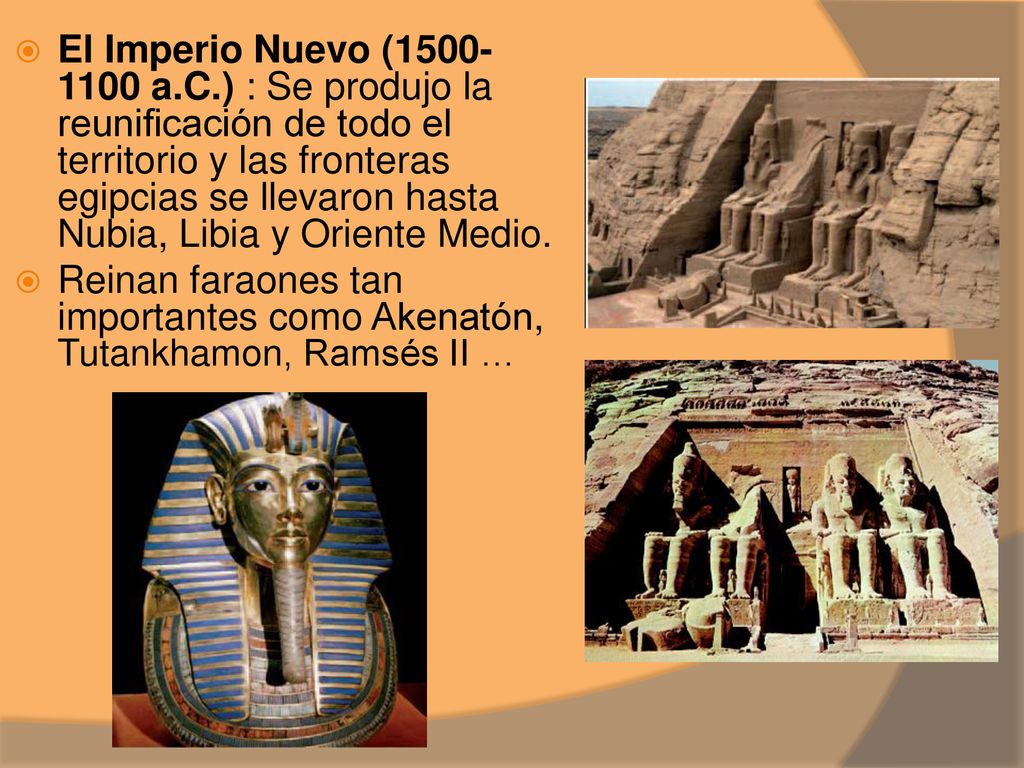 El Imperio Nuevo ( a.C.) : Se produjo la reunificación de todo el territorio y las fronteras egipcias se llevaron hasta Nubia, Libia y Oriente Medio.
