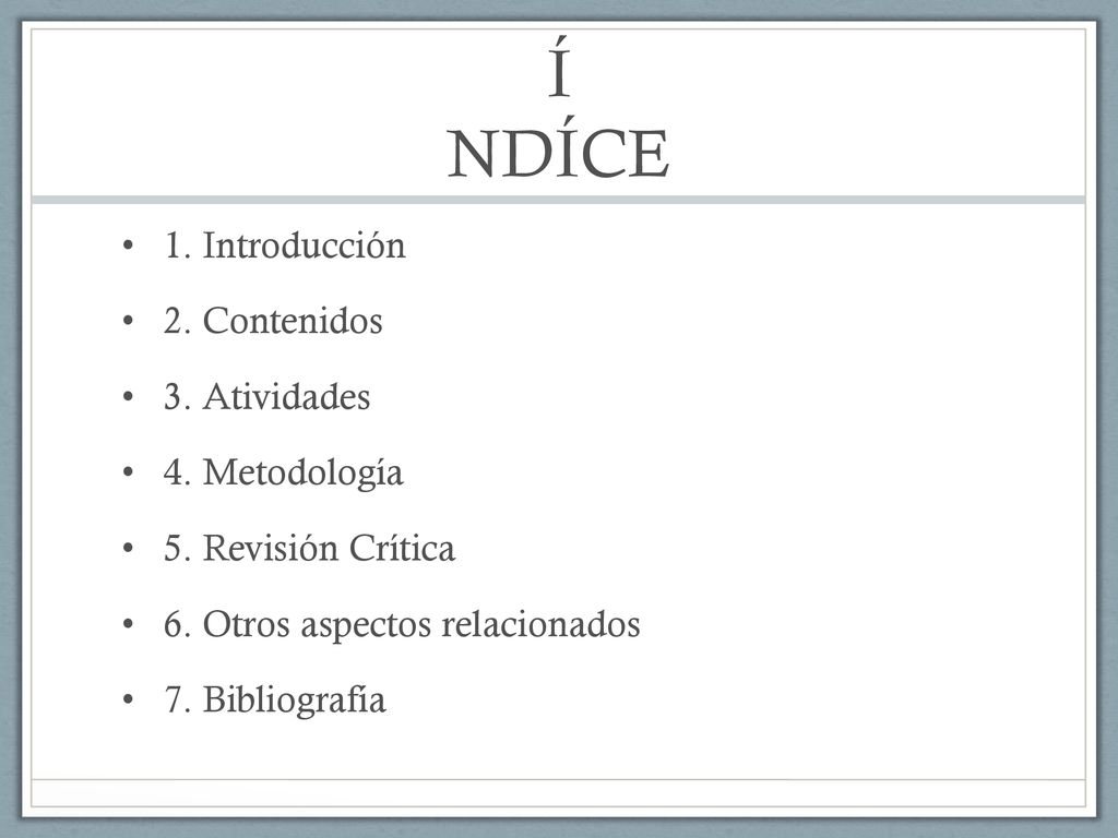 Í NDÍCE 1. Introducción 2. Contenidos 3. Atividades 4. Metodología