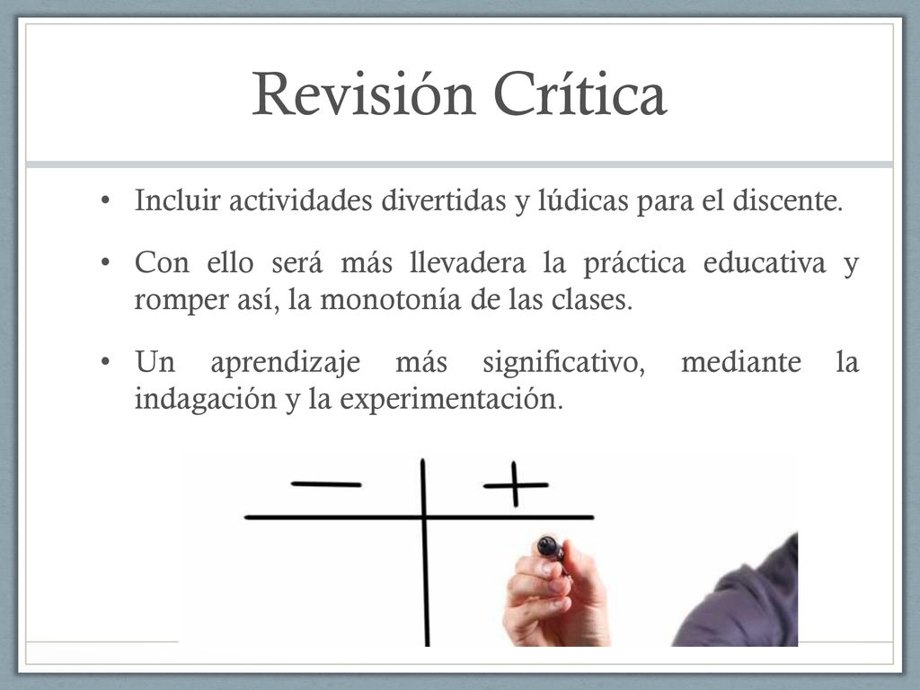 Revisión Crítica Incluir actividades divertidas y lúdicas para el discente.