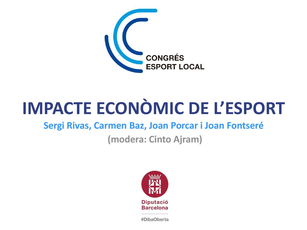Impacte econòmic de l’esport Sergi Rivas, Carmen Baz, Joan Porcar i Joan Fontseré (modera: Cinto Ajram)