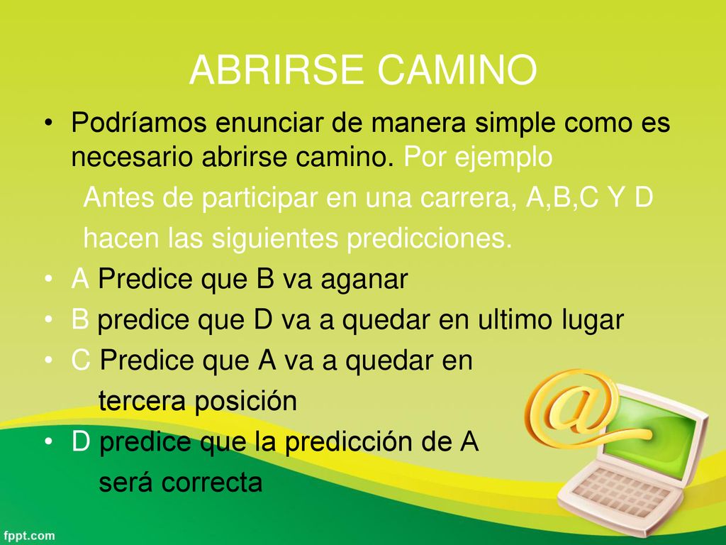 ABRIRSE CAMINO Podríamos enunciar de manera simple como es necesario abrirse camino. Por ejemplo. Antes de participar en una carrera, A,B,C Y D.