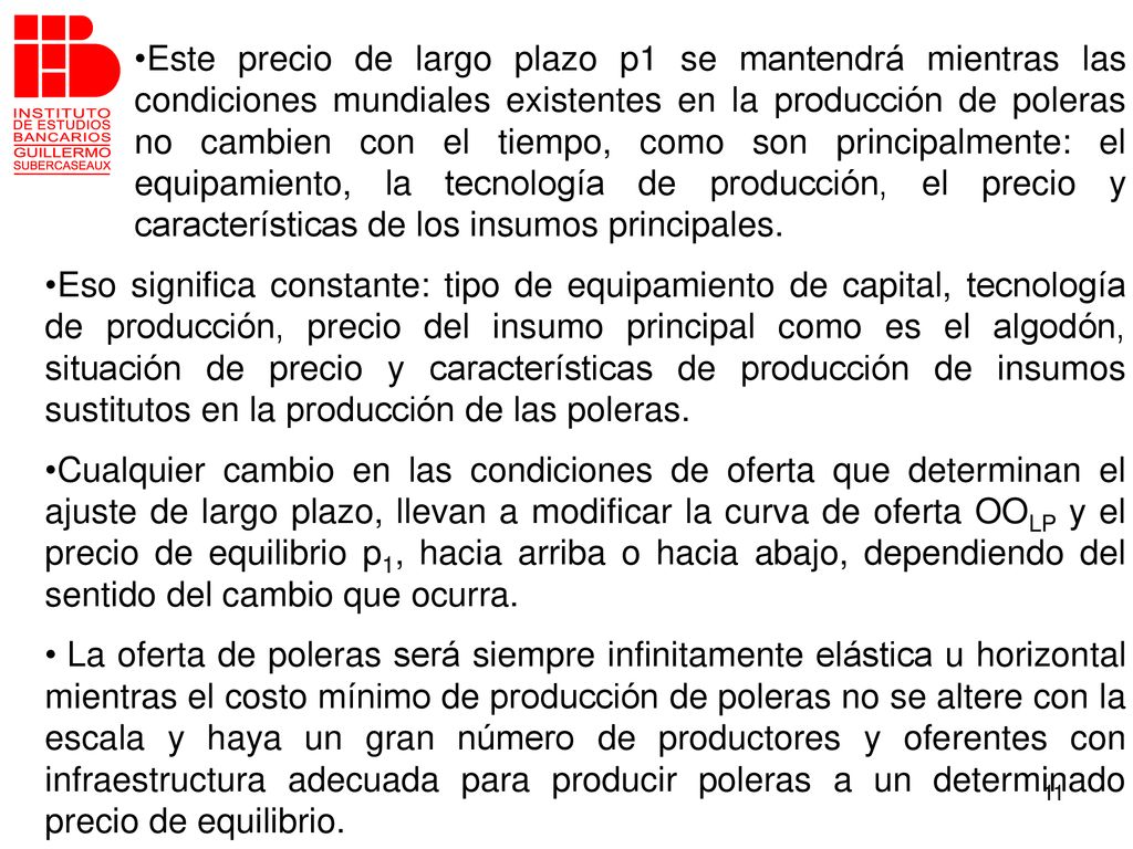 Este precio de largo plazo p1 se mantendrá mientras las condiciones mundiales existentes en la producción de poleras no cambien con el tiempo, como son principalmente: el equipamiento, la tecnología de producción, el precio y características de los insumos principales.
