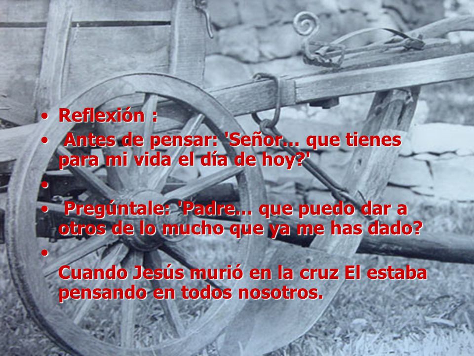Reflexión : Antes de pensar: Señor... que tienes para mi vida el día de hoy