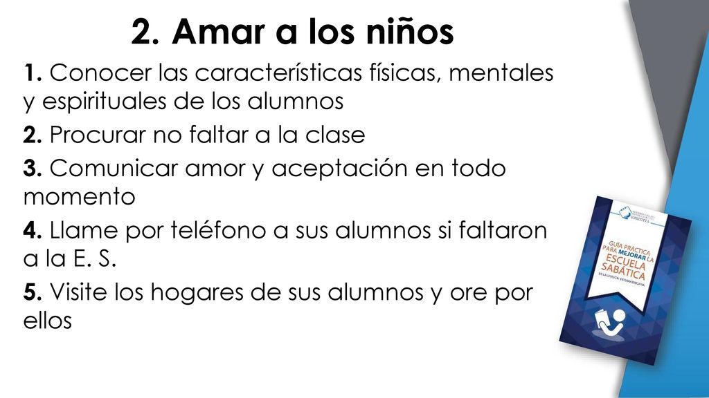 2. Amar a los niños 1. Conocer las características físicas, mentales y espirituales de los alumnos.