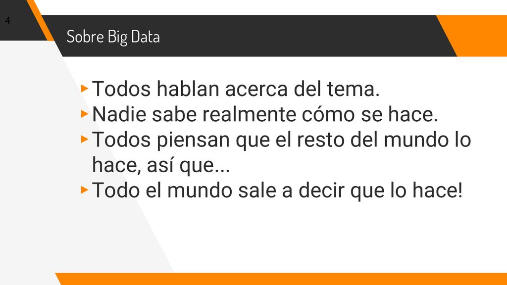 Todos hablan acerca del tema. Nadie sabe realmente cómo se hace.