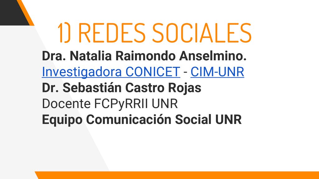 1) REDES SOCIALES Dra. Natalia Raimondo Anselmino. Investigadora CONICET - CIM-UNR. Dr. Sebastián Castro Rojas.